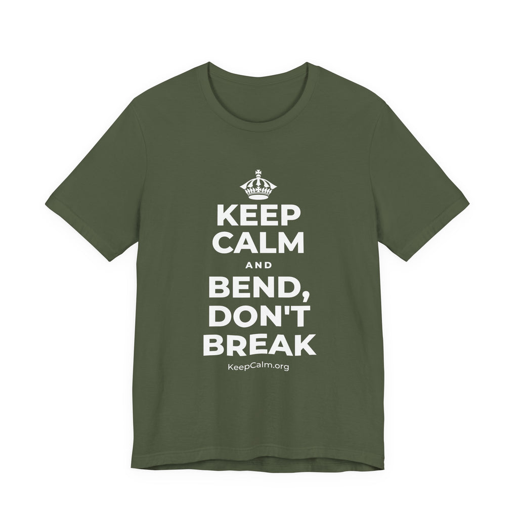 KEEP CALM AND BEND, DON'T BREAK T-Shirt (Military Green–Autumn)