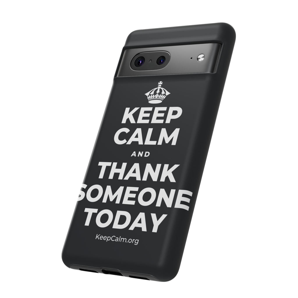 KEEP CALM AND THANK SOMEONE TODAY Phone Case (Dark)