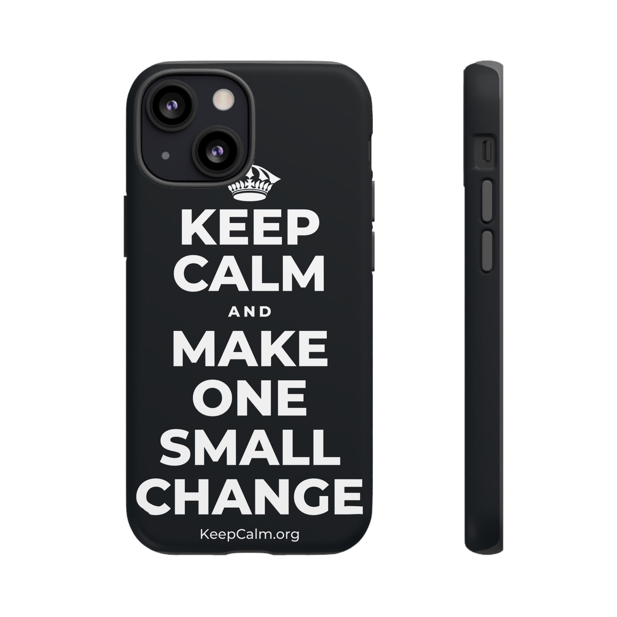 KEEP CALM AND MAKE ONE SMALL CHANGE Phone Case (Dark)