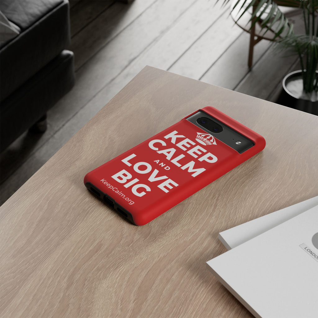 KEEP CALM AND LOVE BIG Phone Case