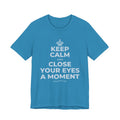 KEEP CALM AND CLOSE YOUR EYES A MOMENT T-Shirt (White–Asphalt)