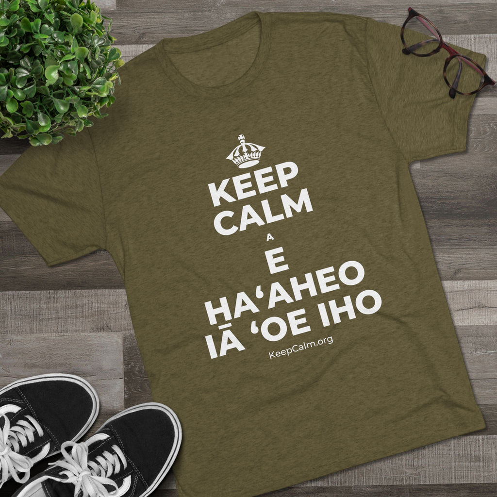 KEEP CALM A E HAʻAHEO IĀ ʻOE IHO Tri-Blend Tee