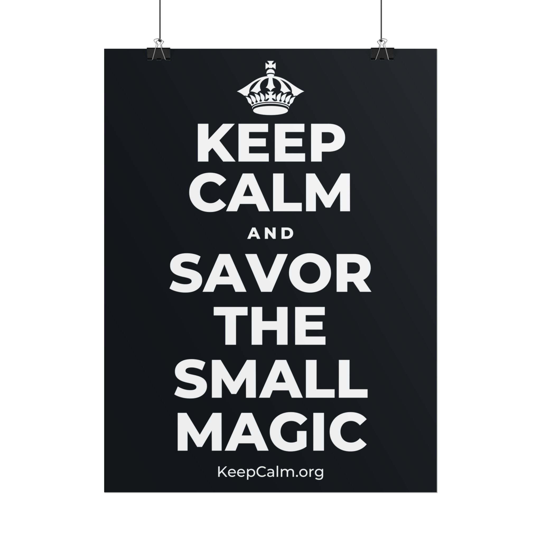 KEEP CALM AND SAVOR THE SMALL MAGIC Poster (Dark)