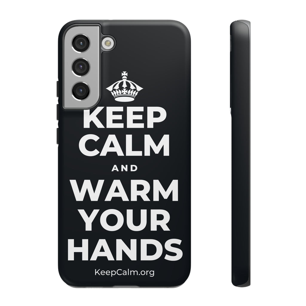 KEEP CALM AND WARM YOUR HANDS Phone Case (Dark)
