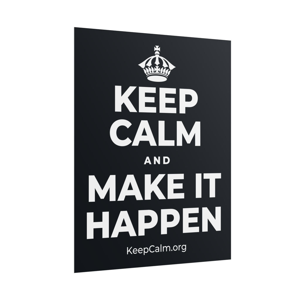 KEEP CALM AND MAKE IT HAPPEN Poster (Dark)