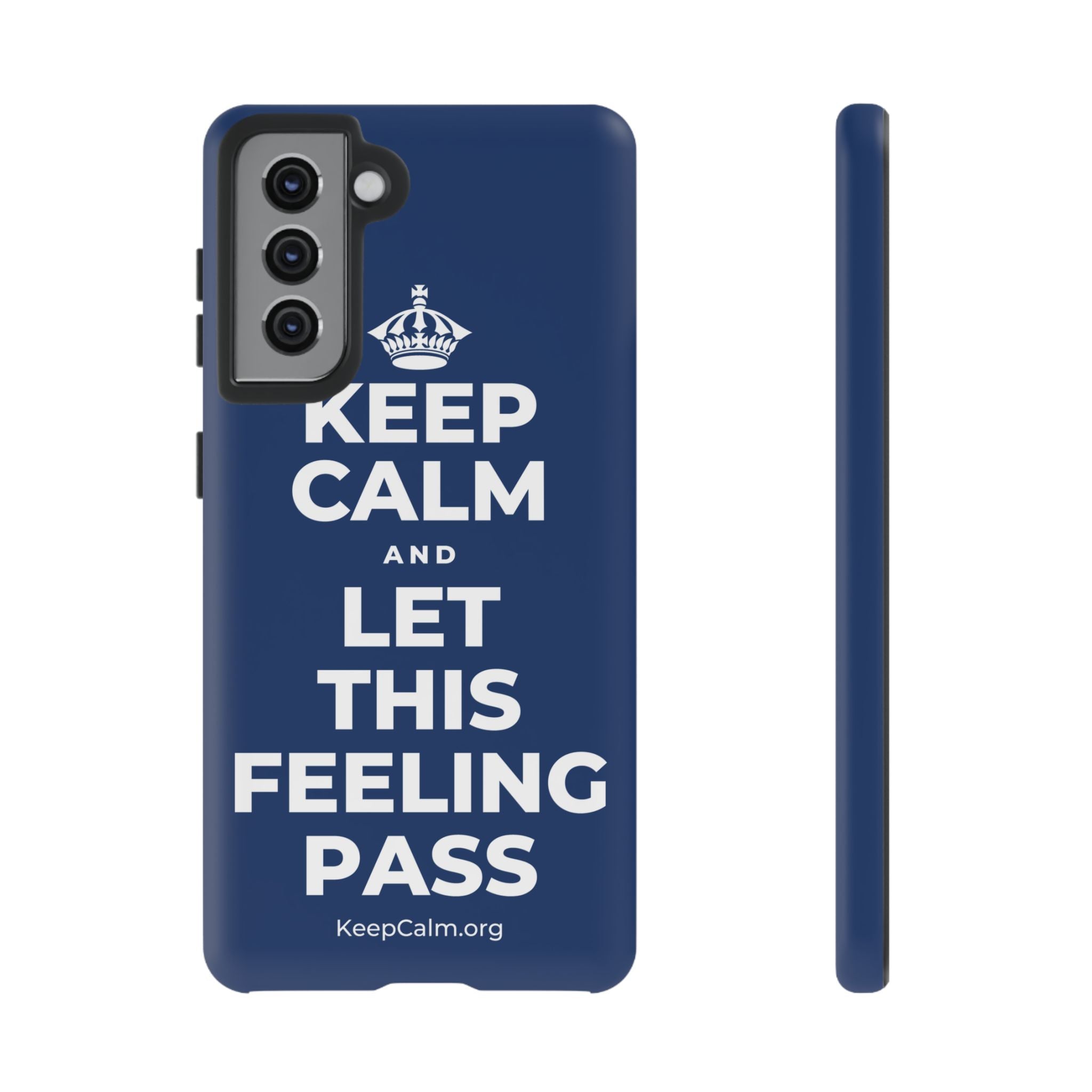 KEEP CALM AND LET THIS FEELING PASS Phone Case