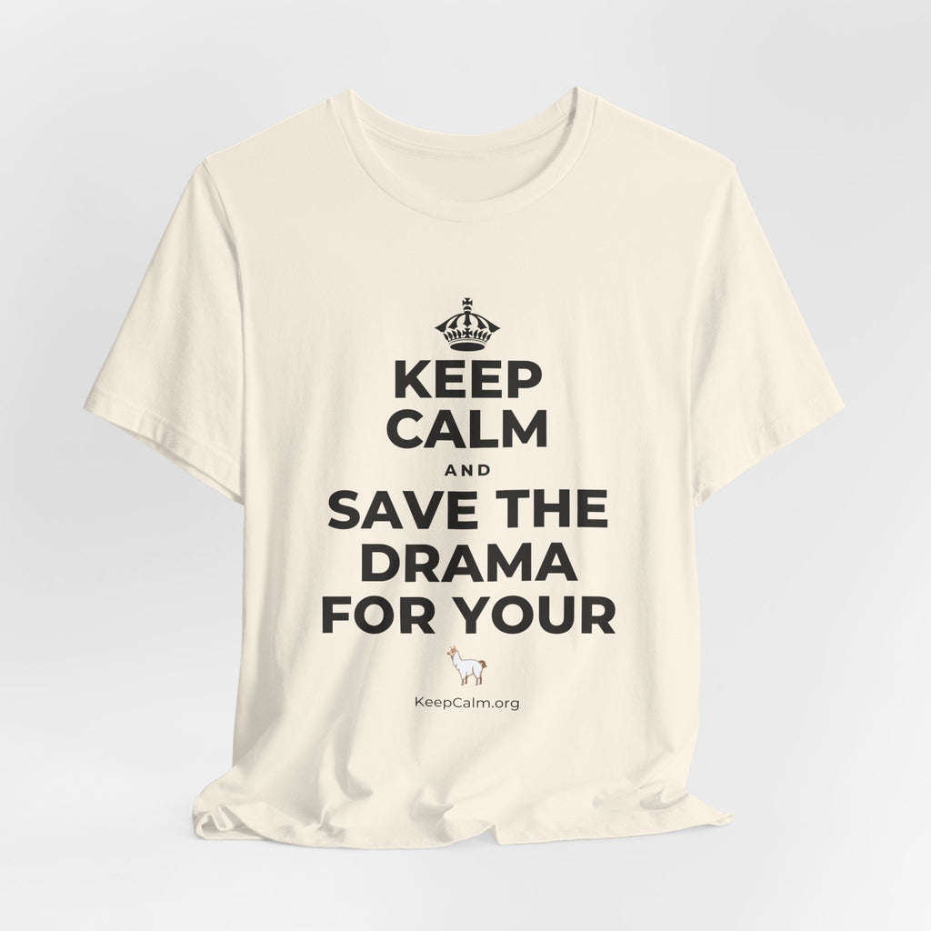 KEEP CALM AND SAVE THE DRAMA FOR YOUR 🦙 T-Shirt (White–Asphalt)
