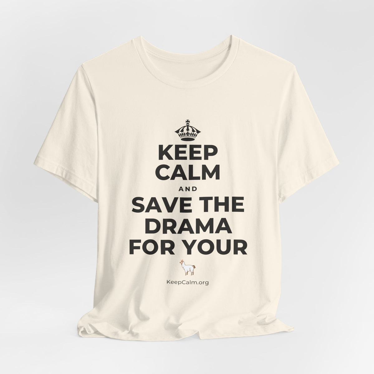 KEEP CALM AND SAVE THE DRAMA FOR YOUR 🦙 T-Shirt (White–Asphalt)
