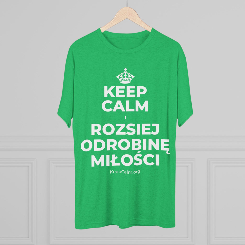 KEEP CALM I ROZSIEJ ODROBINĘ MIŁOŚCI Tri-Blend Tee