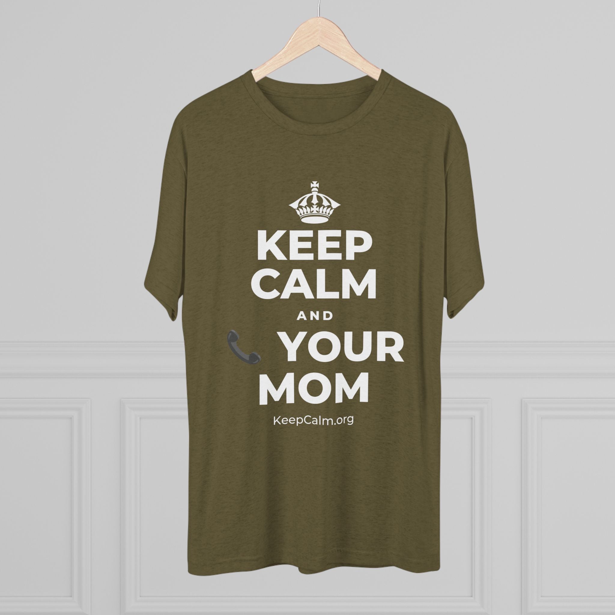 KEEP CALM AND 📞 YOUR MOM Tri-Blend Tee