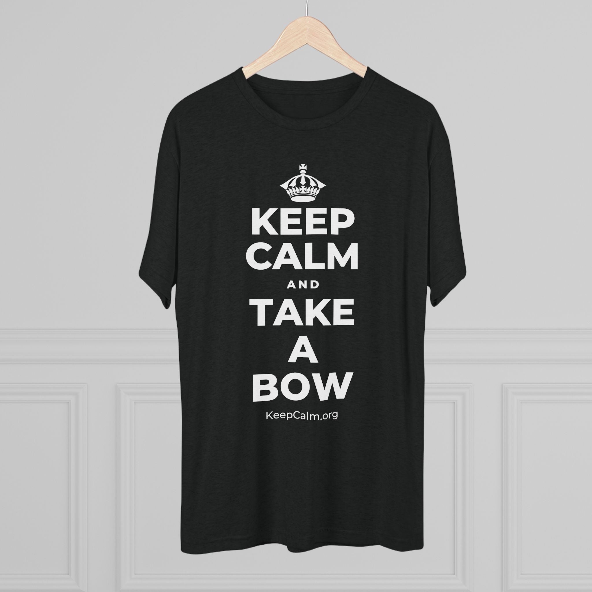 KEEP CALM AND TAKE A BOW Tri-Blend Tee