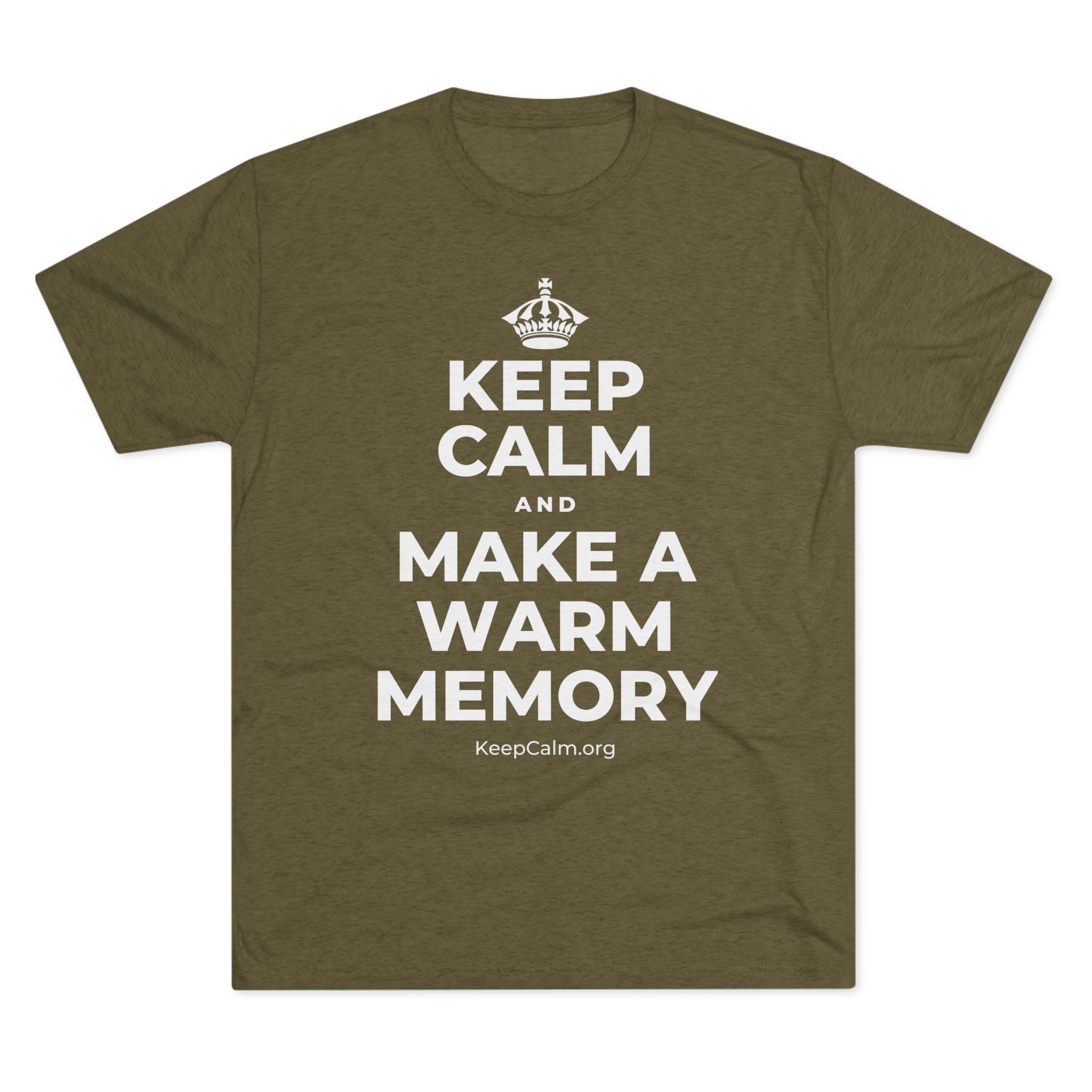 KEEP CALM AND MAKE A WARM MEMORY Tri-Blend Tee