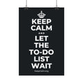 KEEP CALM AND LET THE TO-DO LIST WAIT Satin Poster (Dark)