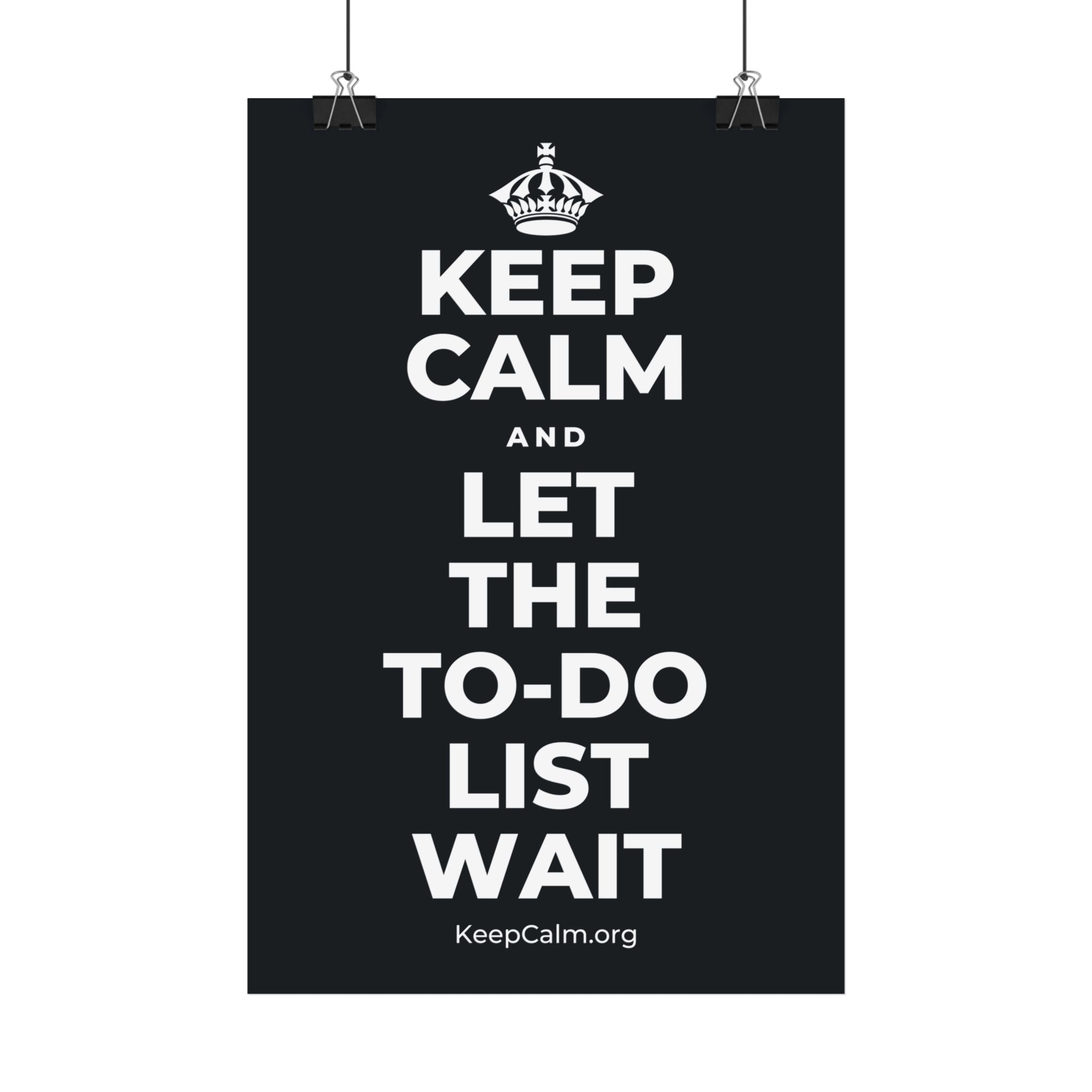 KEEP CALM AND LET THE TO-DO LIST WAIT Satin Poster (Dark)