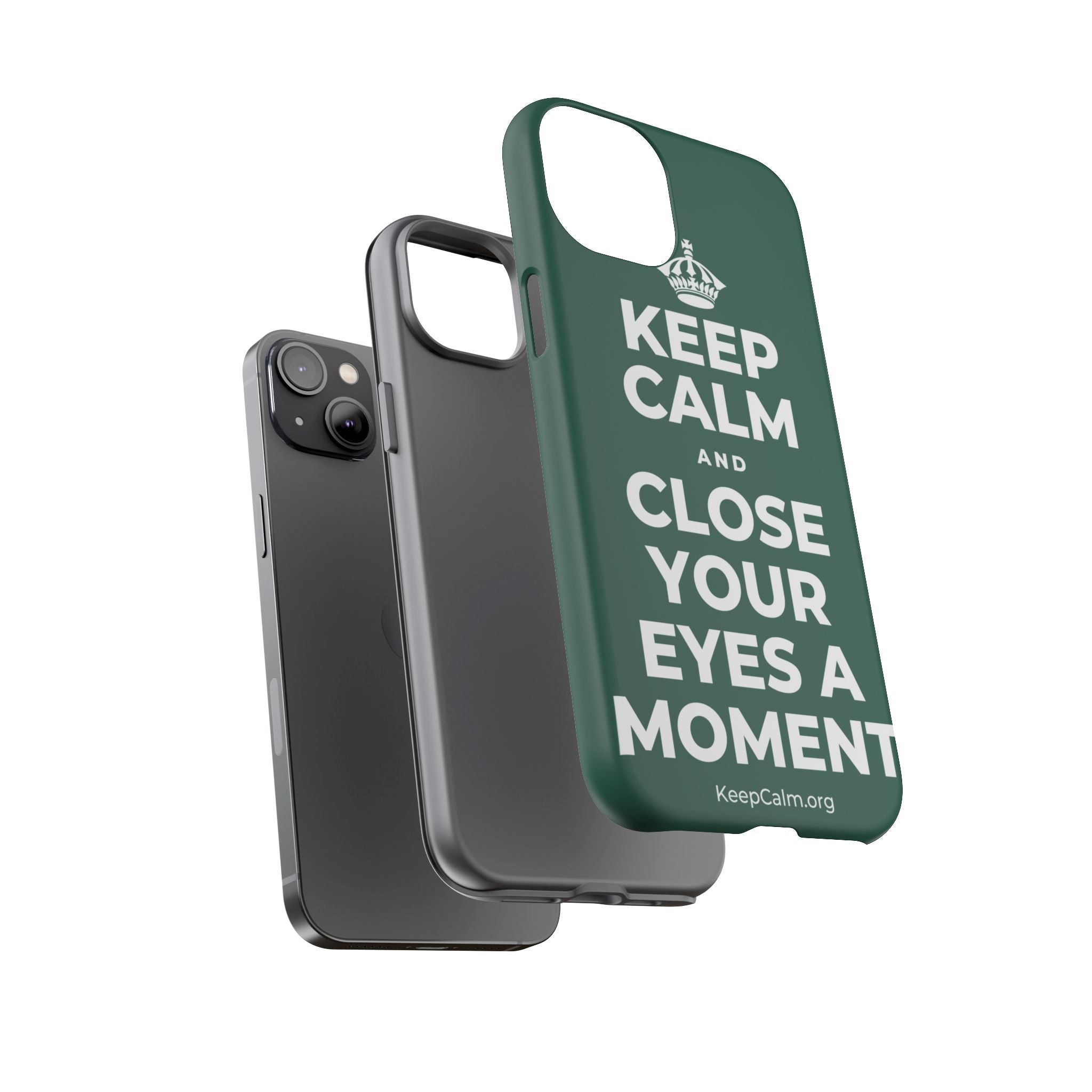 KEEP CALM AND CLOSE YOUR EYES A MOMENT Phone Case