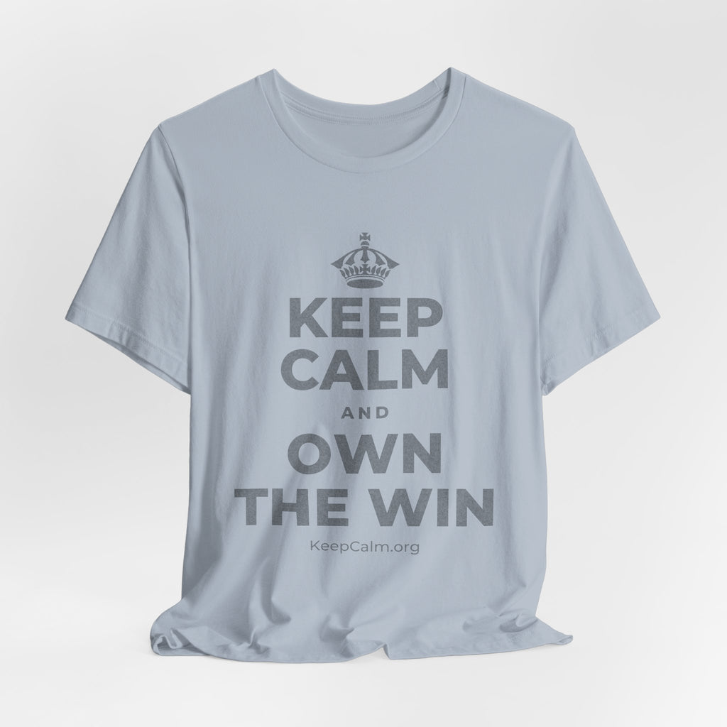KEEP CALM AND OWN THE WIN T-Shirt (White–Asphalt)