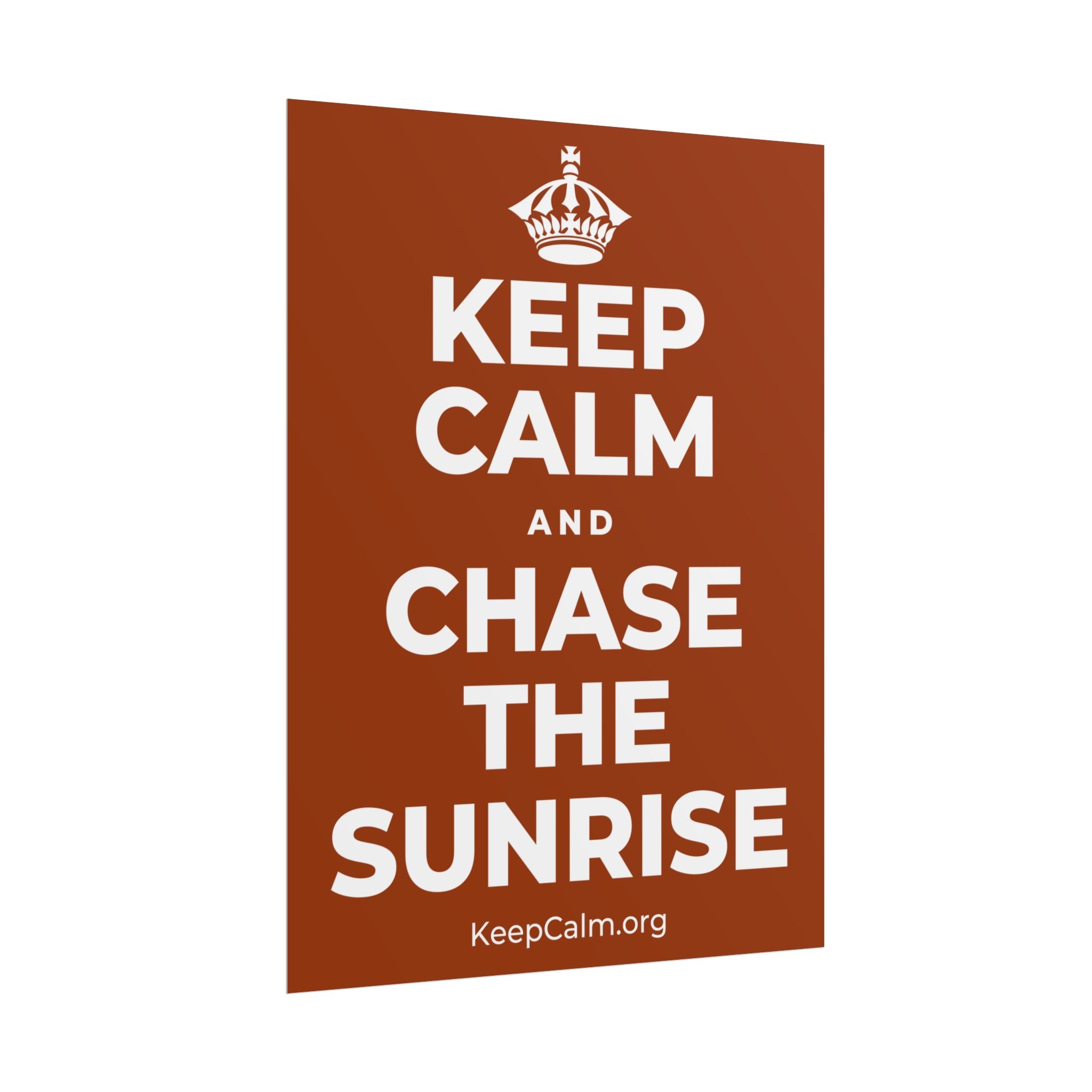 KEEP CALM AND CHASE THE SUNRISE Poster
