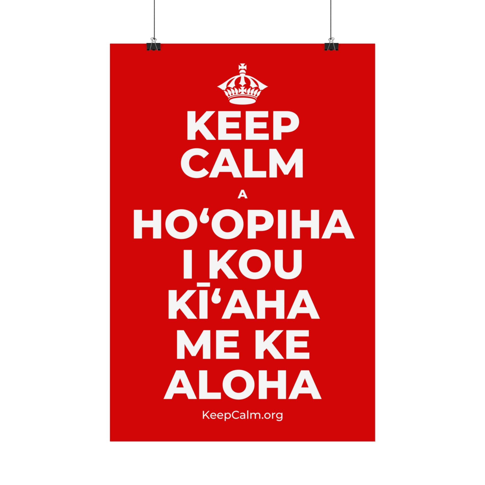 KEEP CALM A HOʻOPIHA I KOU KĪʻAHA ME KE ALOHA Satin Poster