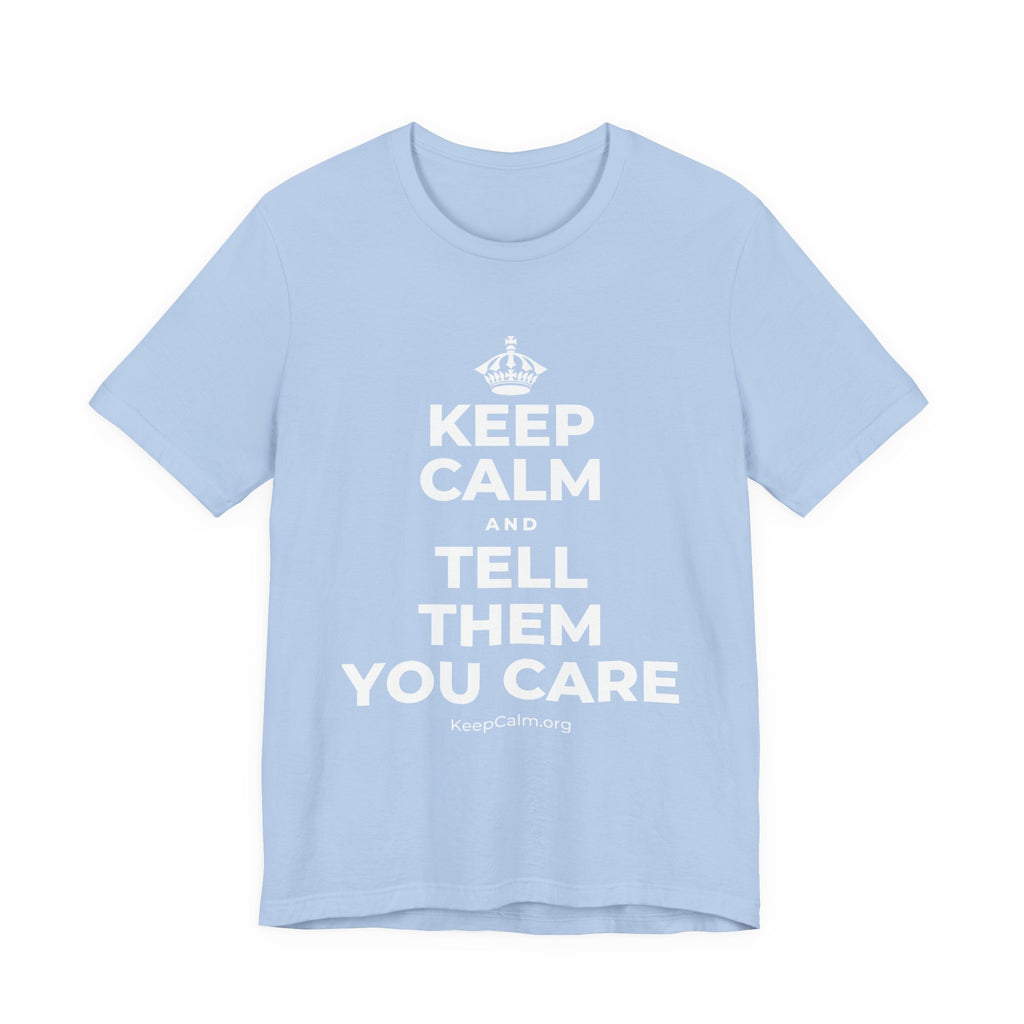 KEEP CALM AND TELL THEM YOU CARE T-Shirt (Baby Blue–Silver)