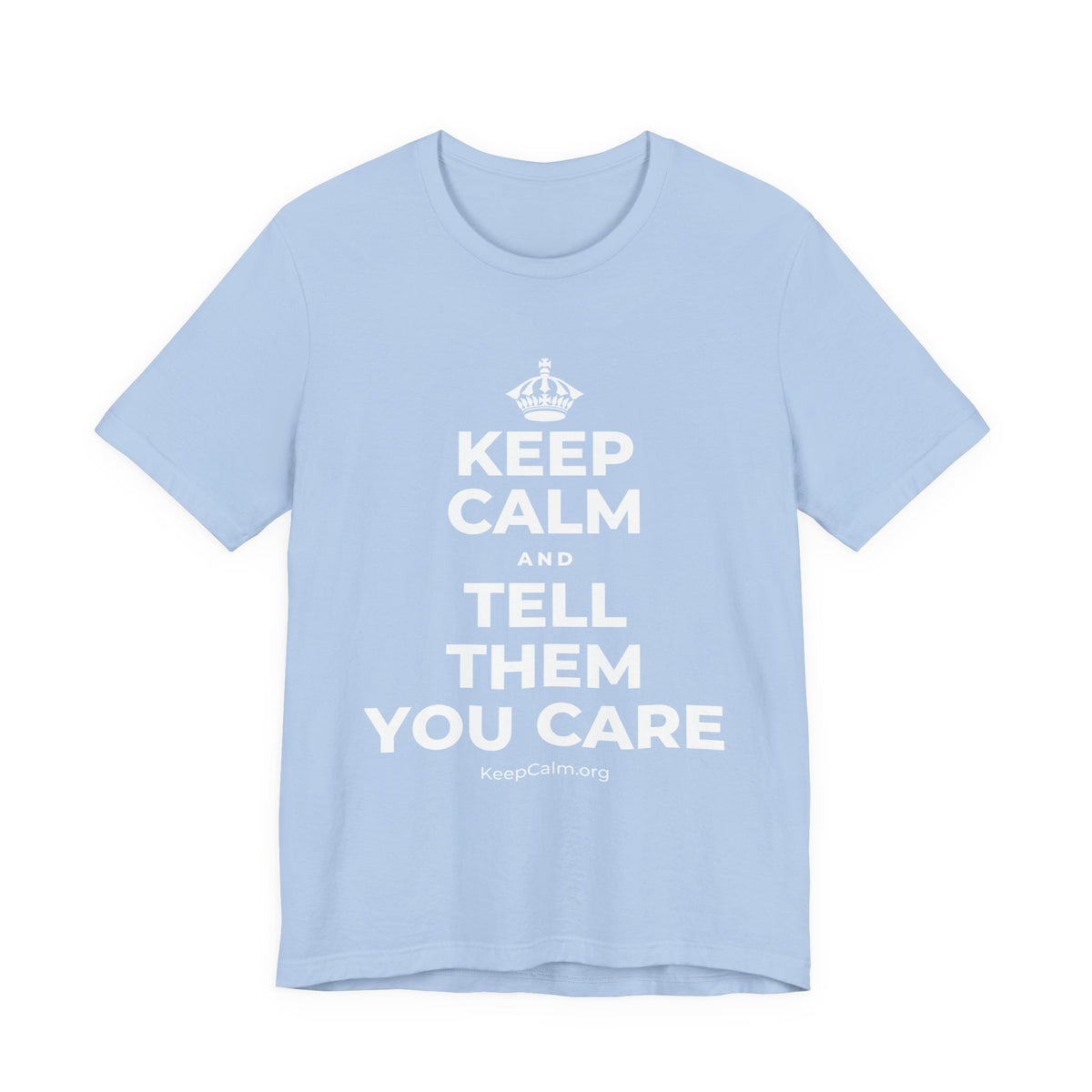 KEEP CALM AND TELL THEM YOU CARE T-Shirt (Baby Blue–Silver)