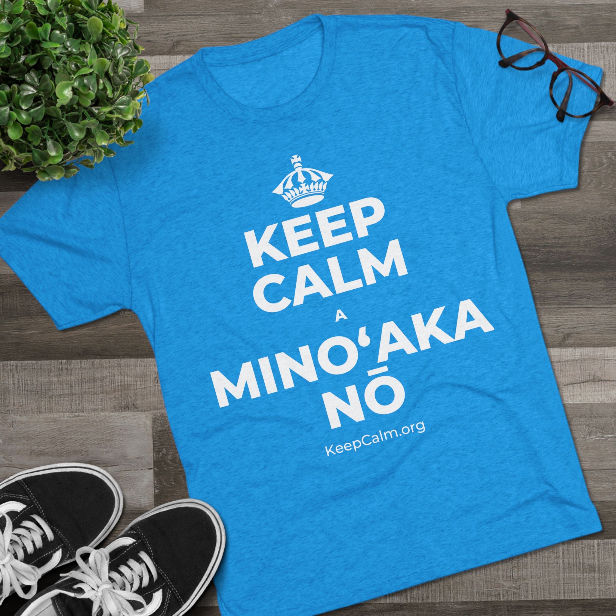 KEEP CALM A MINOʻAKA NŌ Tri-Blend Tee