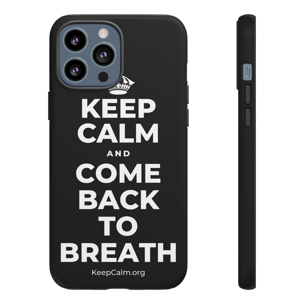 KEEP CALM AND COME BACK TO BREATH Phone Case