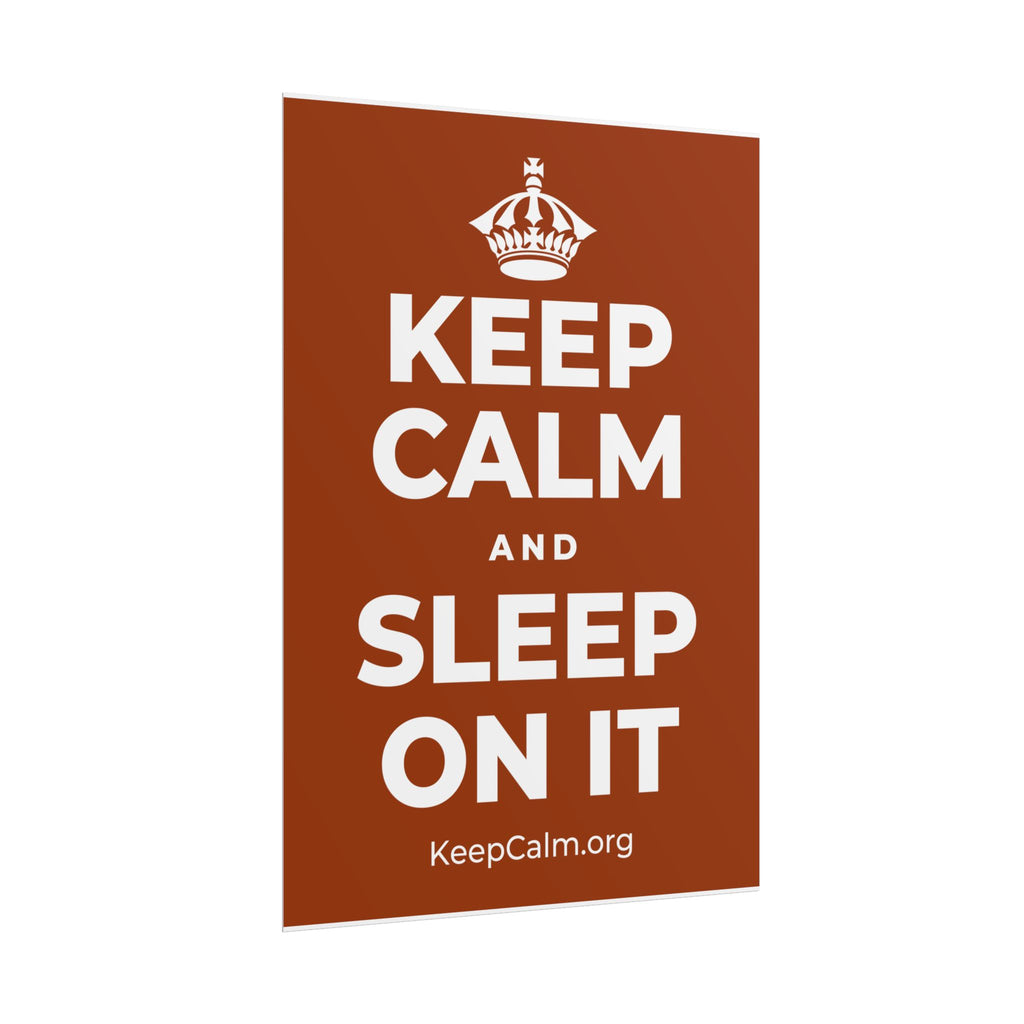 KEEP CALM AND SLEEP ON IT Poster