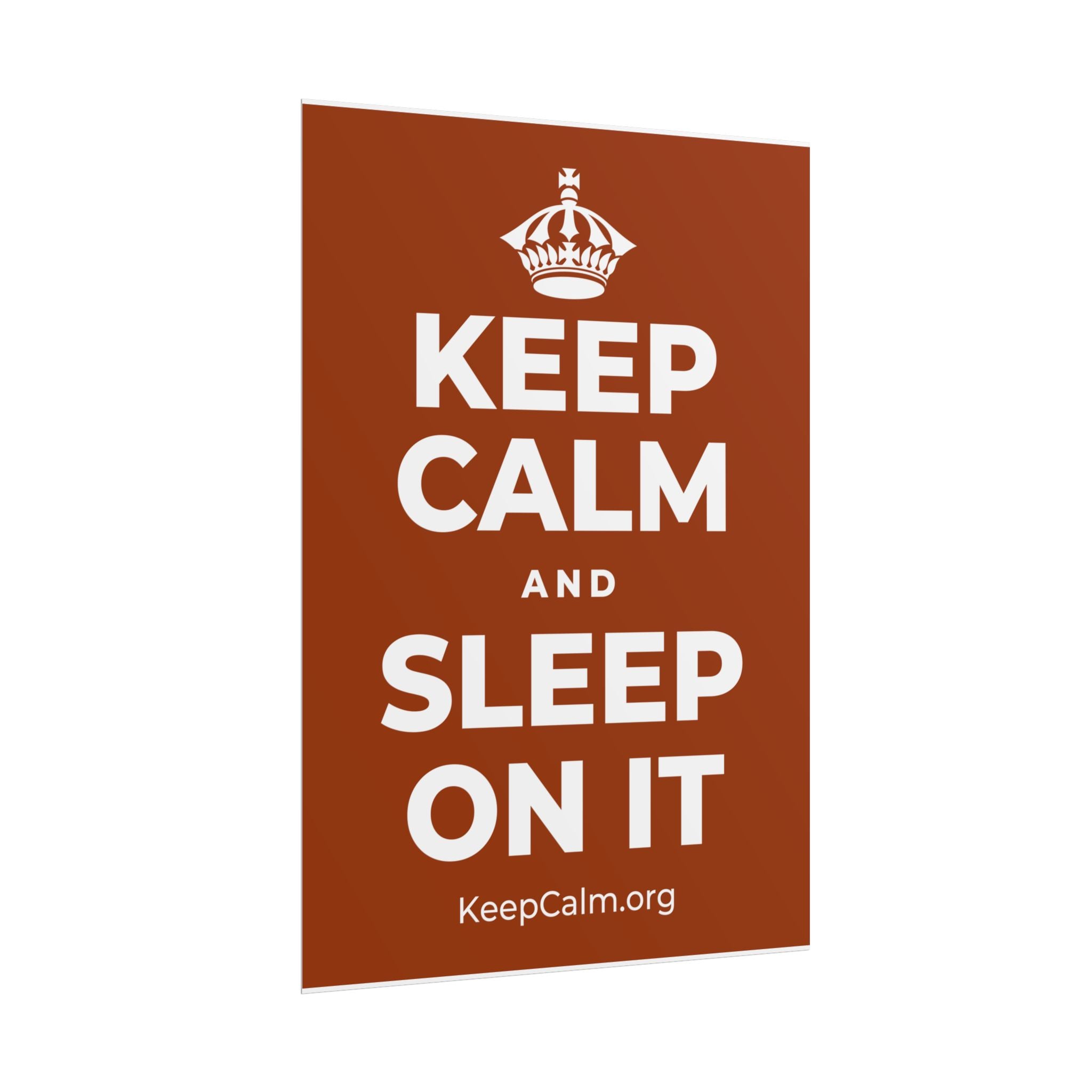KEEP CALM AND SLEEP ON IT Poster