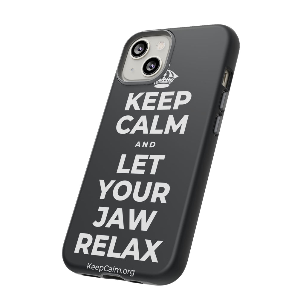 KEEP CALM AND LET YOUR JAW RELAX Phone Case (Dark)