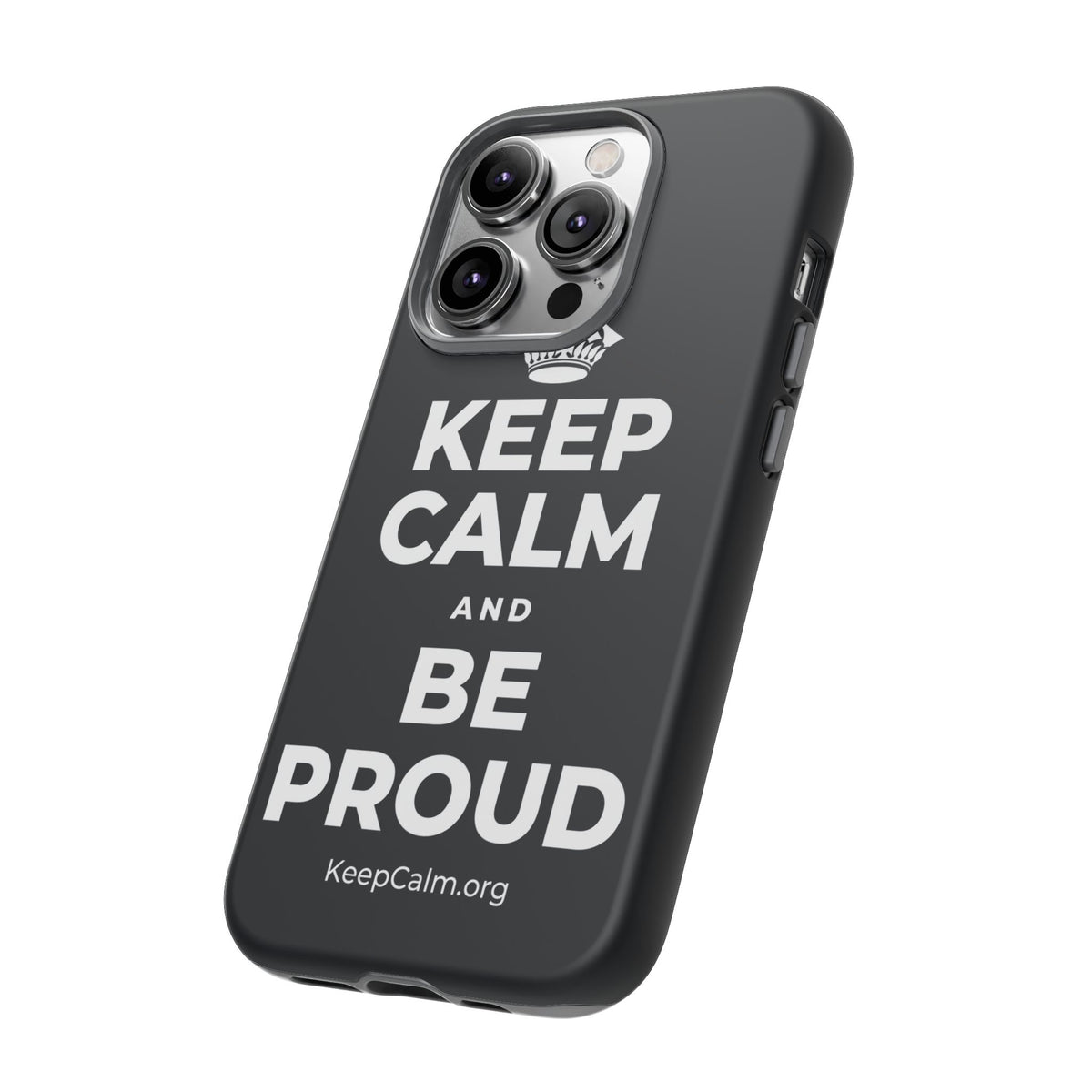 KEEP CALM AND BE PROUD Phone Case (Dark)
