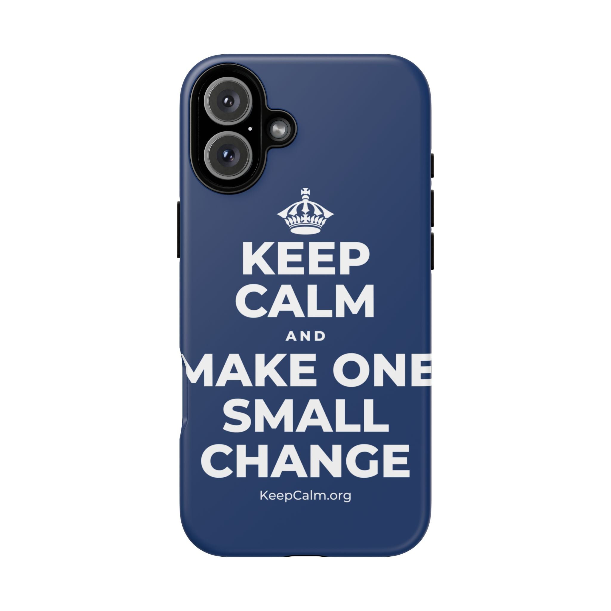 KEEP CALM AND MAKE ONE SMALL CHANGE Phone Case