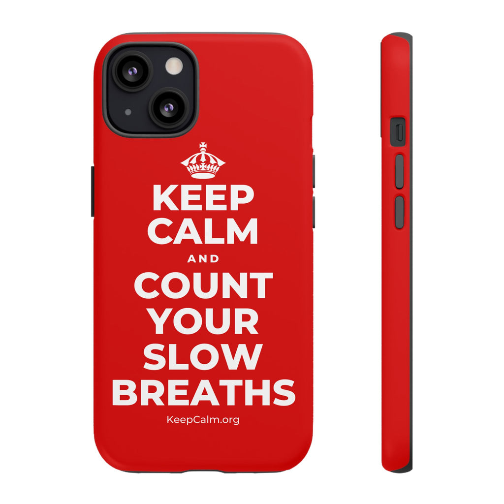 KEEP CALM AND COUNT YOUR SLOW BREATHS Phone Case