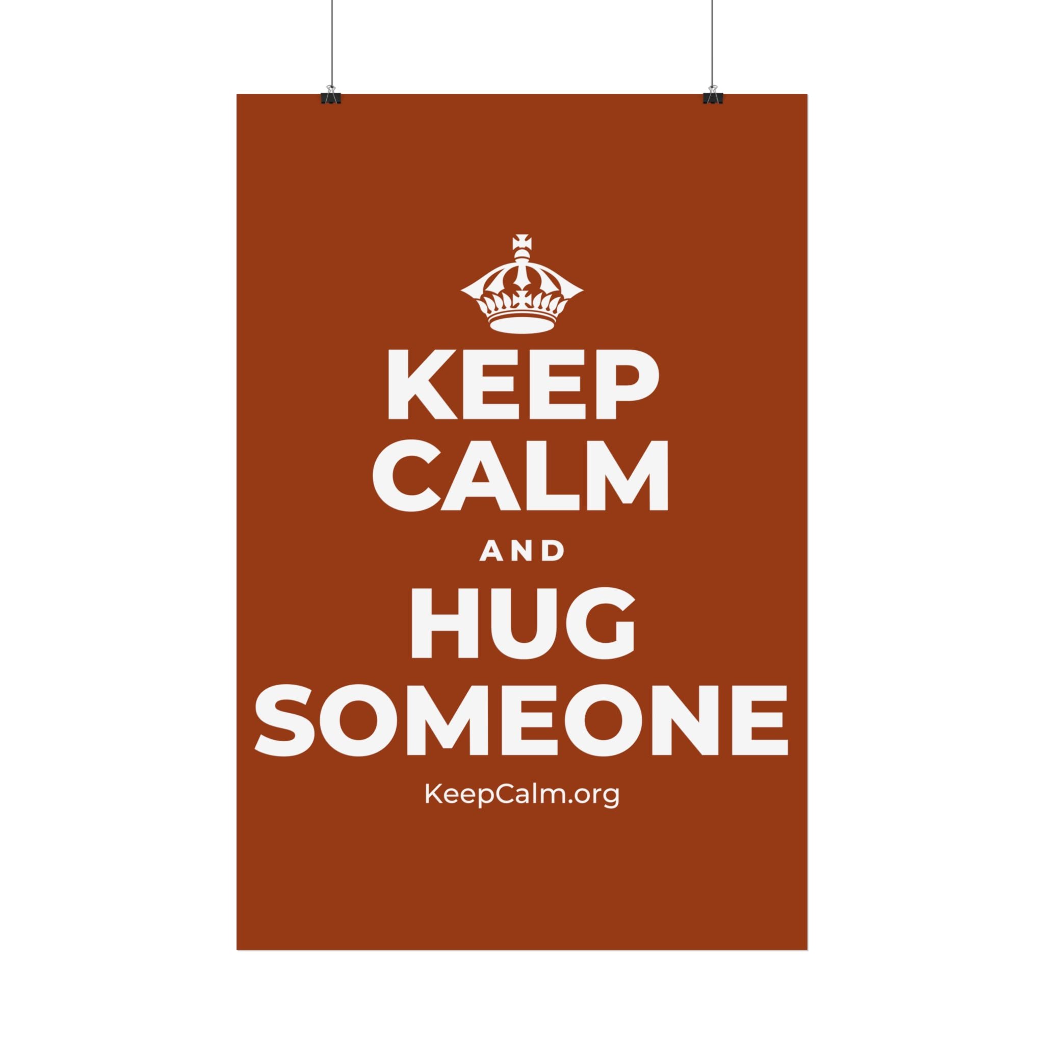 KEEP CALM AND HUG SOMEONE Satin Poster
