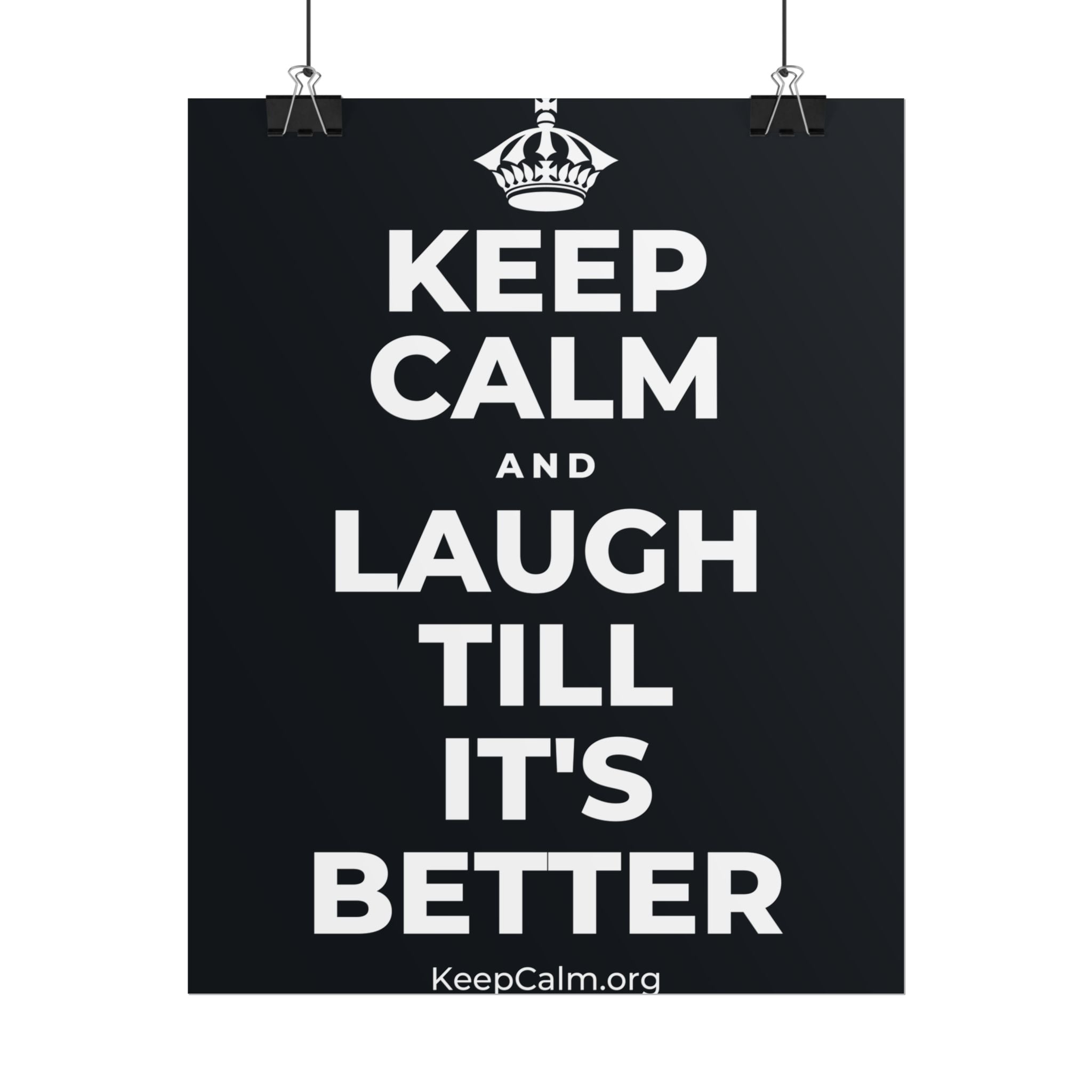 KEEP CALM AND LAUGH TILL IT'S BETTER Poster (Dark)