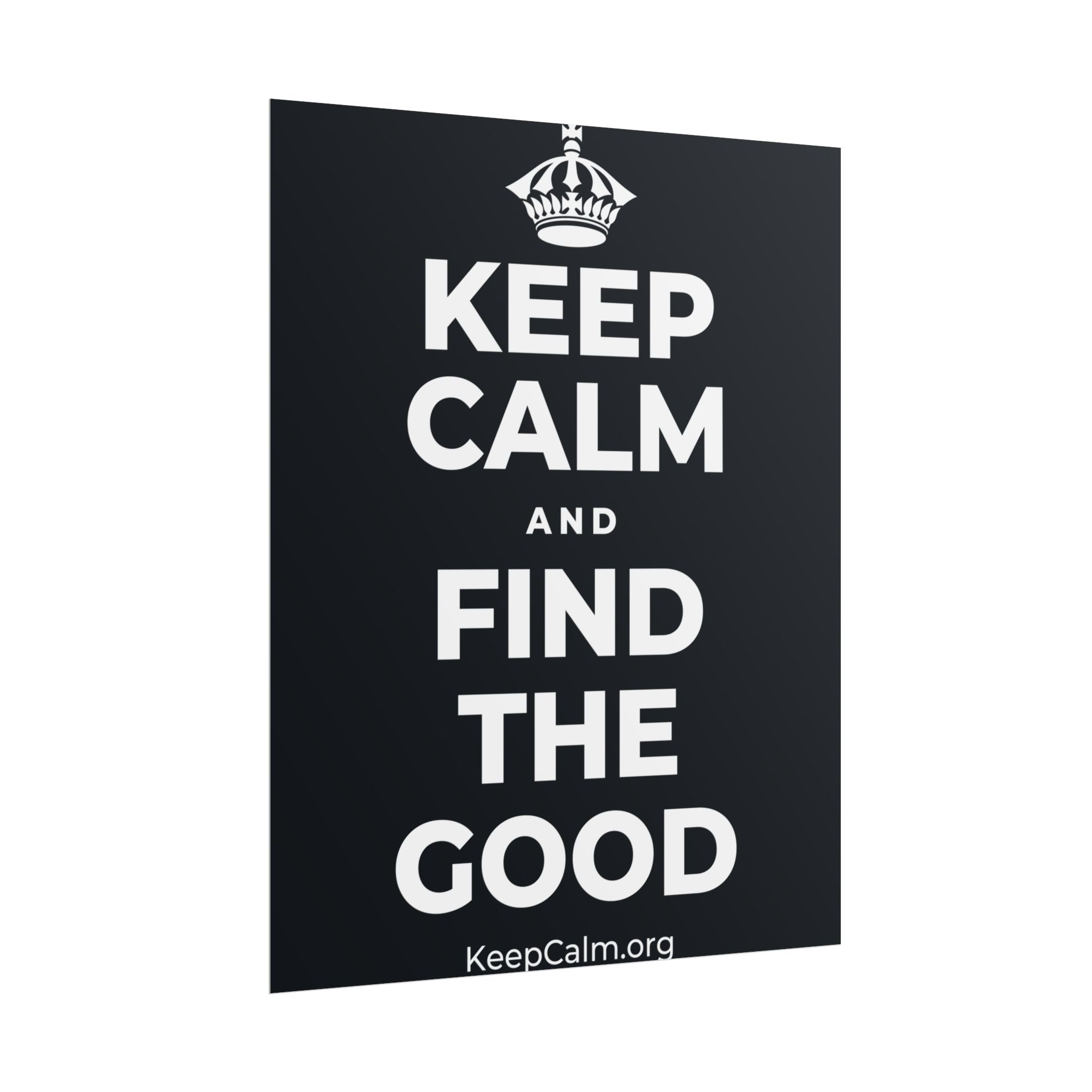 KEEP CALM AND FIND THE GOOD Poster (Dark)