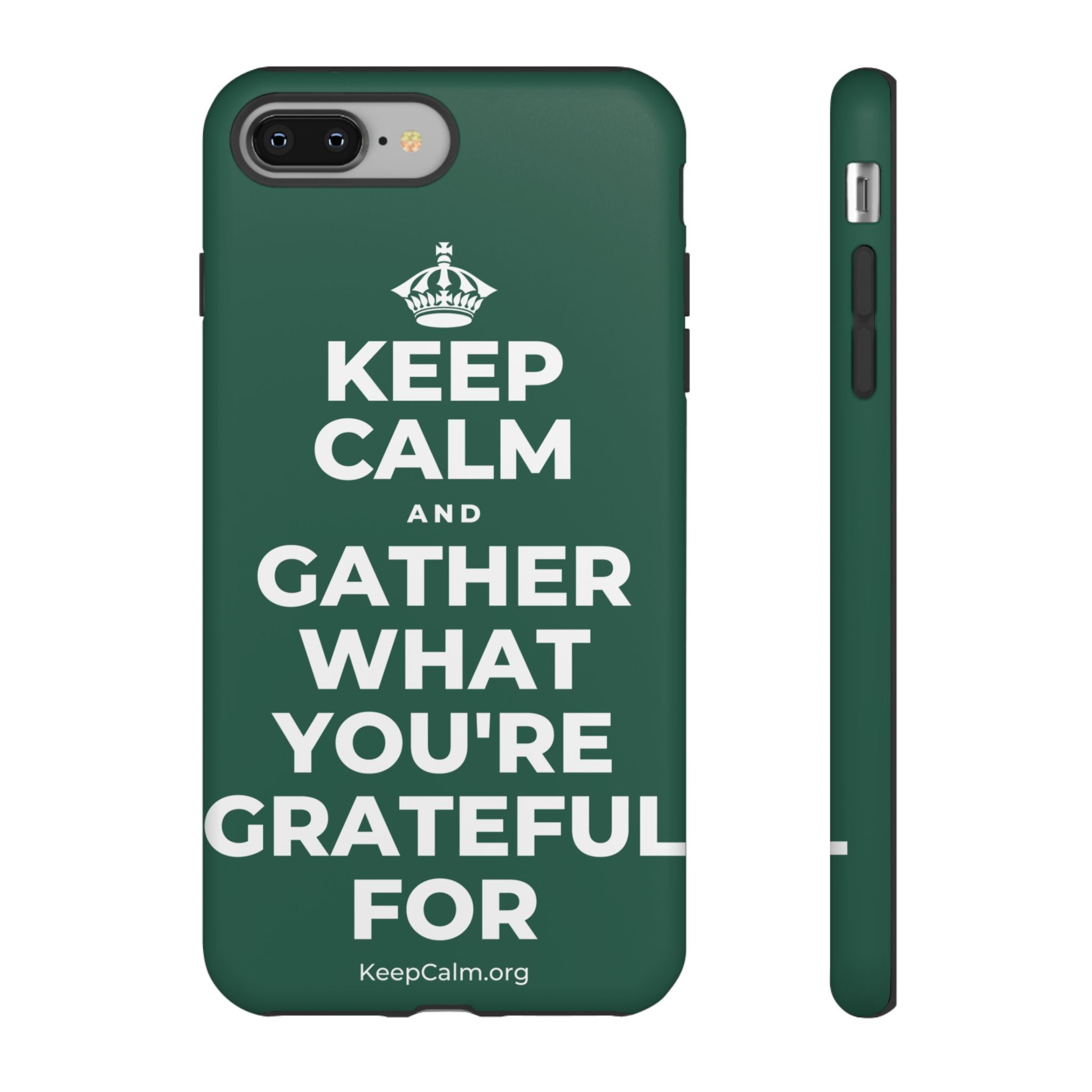 KEEP CALM AND GATHER WHAT YOU'RE GRATEFUL FOR Phone Case