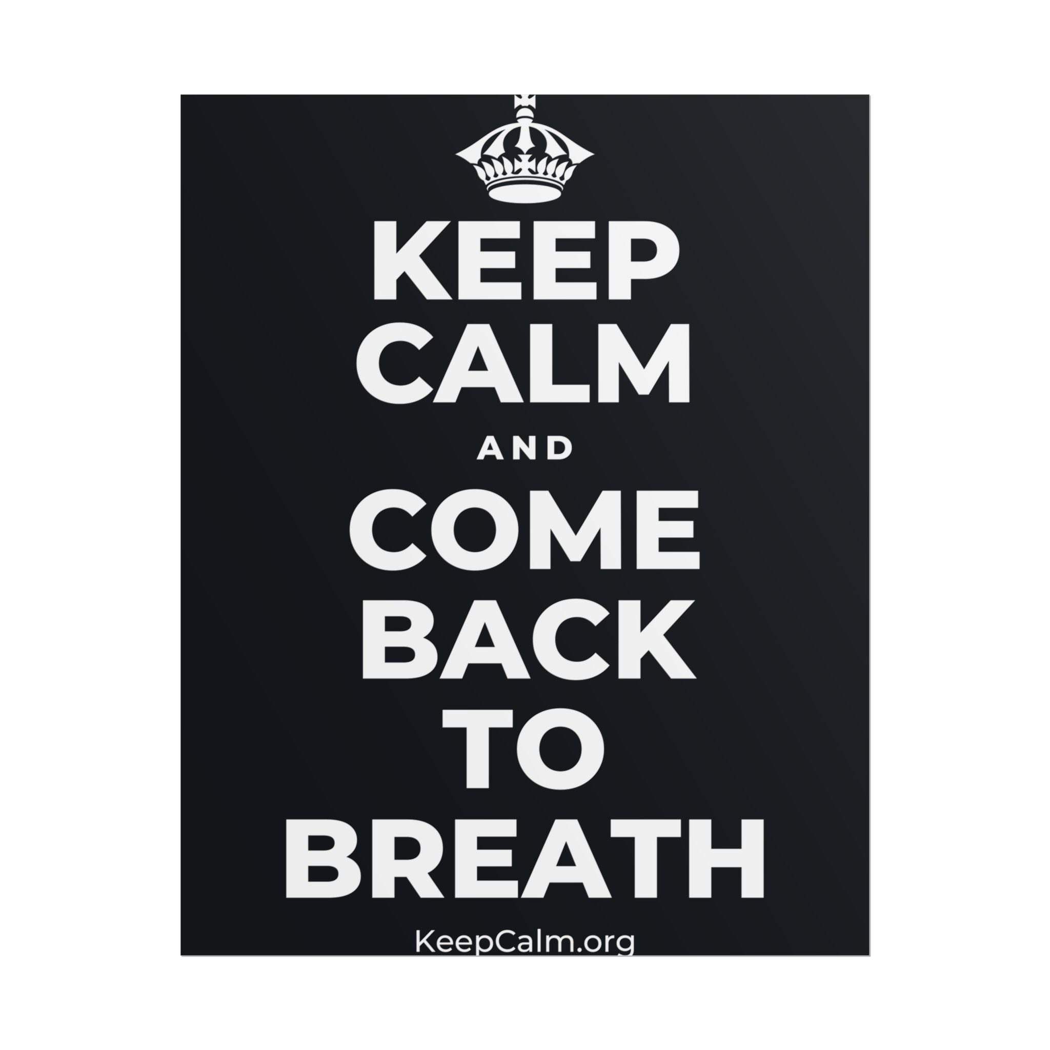 KEEP CALM AND COME BACK TO BREATH Poster (Dark)