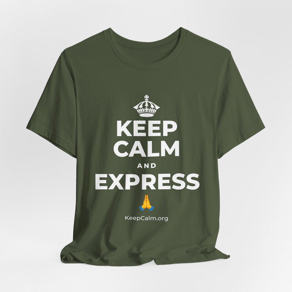 KEEP CALM AND EXPRESS 🙏 T-Shirt (Military Green–Autumn)