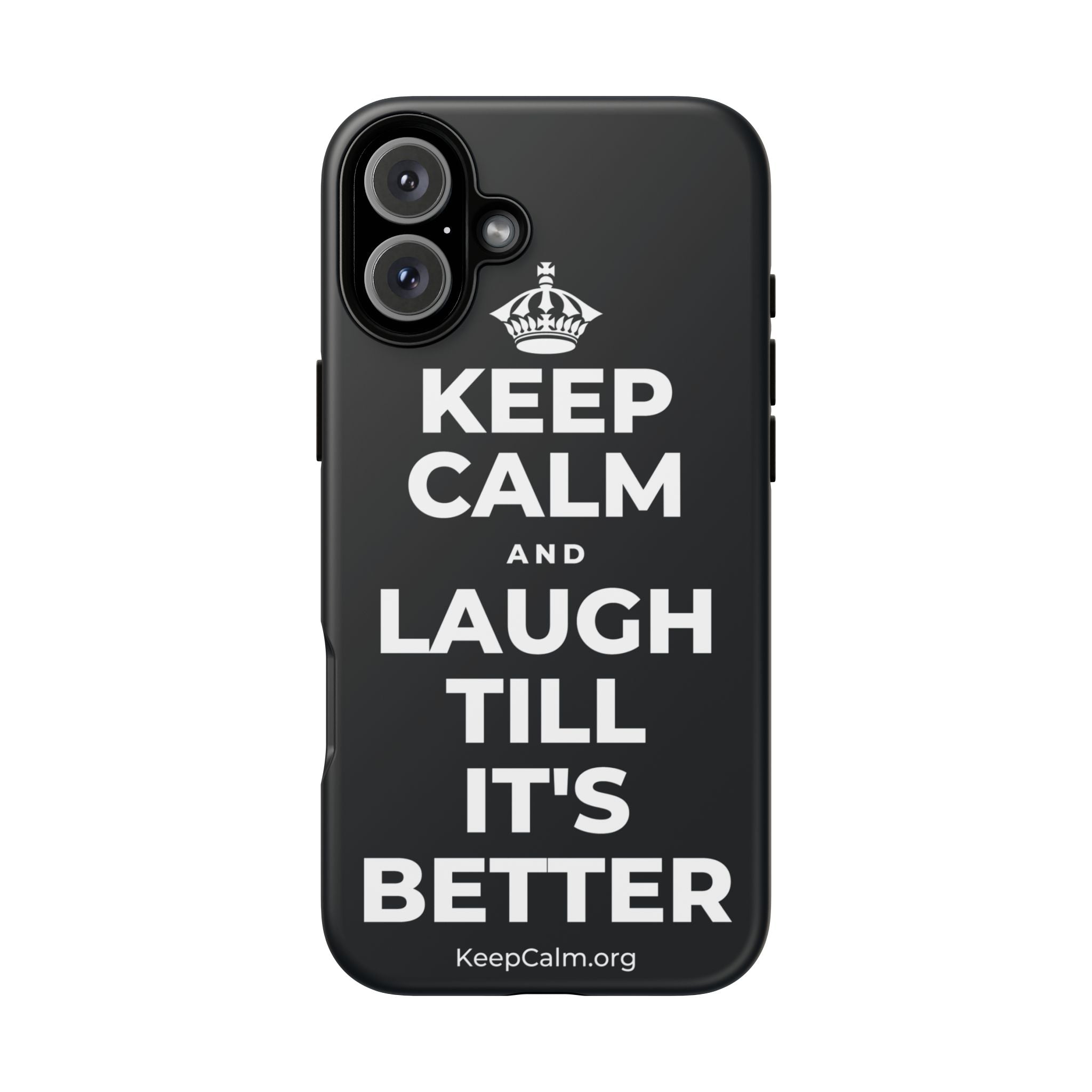 KEEP CALM AND LAUGH TILL IT'S BETTER Phone Case (Dark)