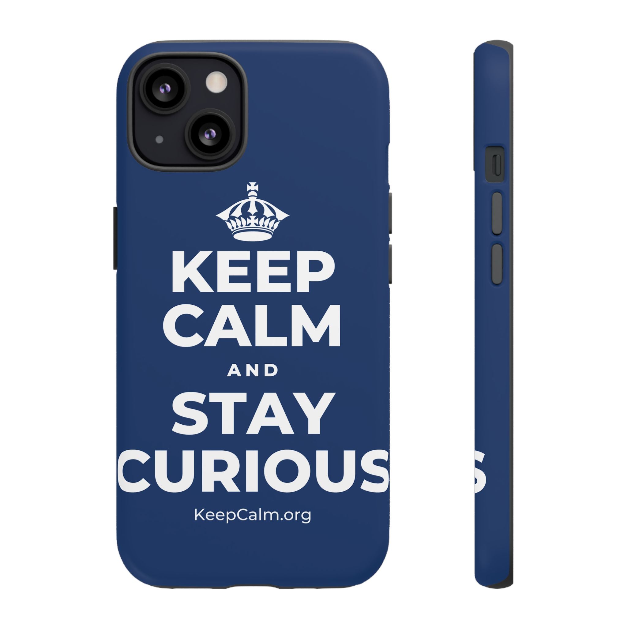 KEEP CALM AND STAY CURIOUS Phone Case