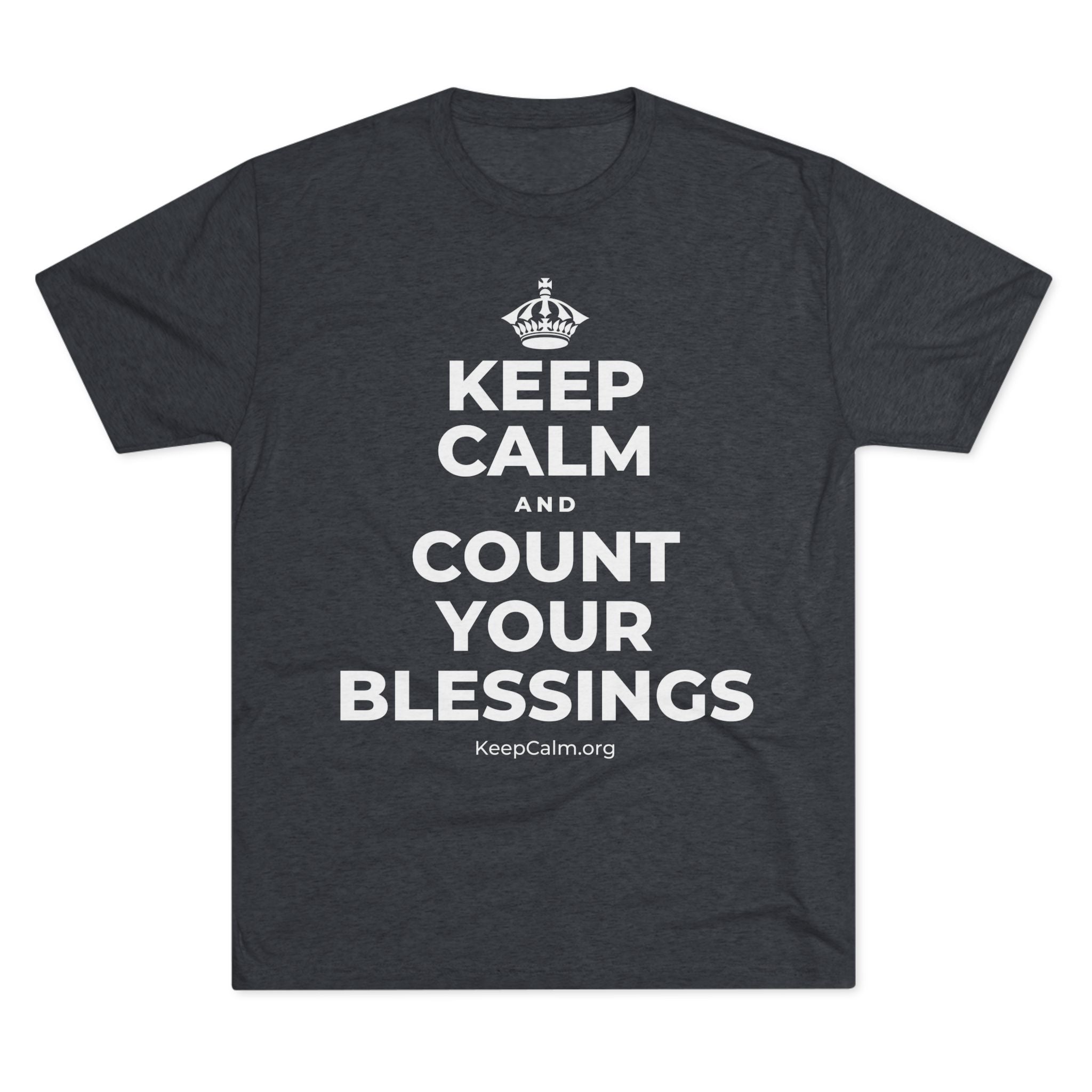 KEEP CALM AND COUNT YOUR BLESSINGS Tri-Blend Tee