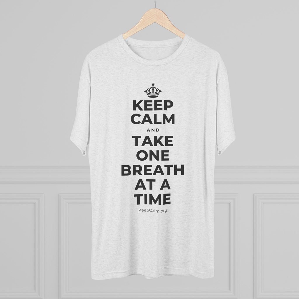 KEEP CALM AND TAKE ONE BREATH AT A TIME Tri-Blend Tee