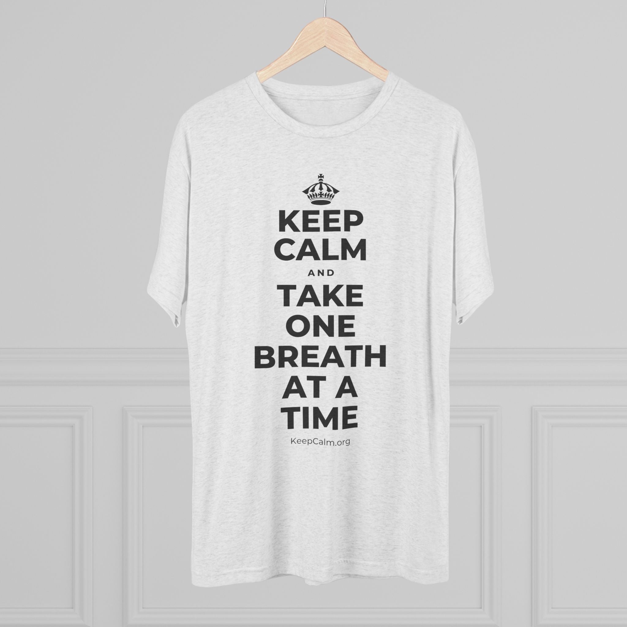 KEEP CALM AND TAKE ONE BREATH AT A TIME Tri-Blend Tee