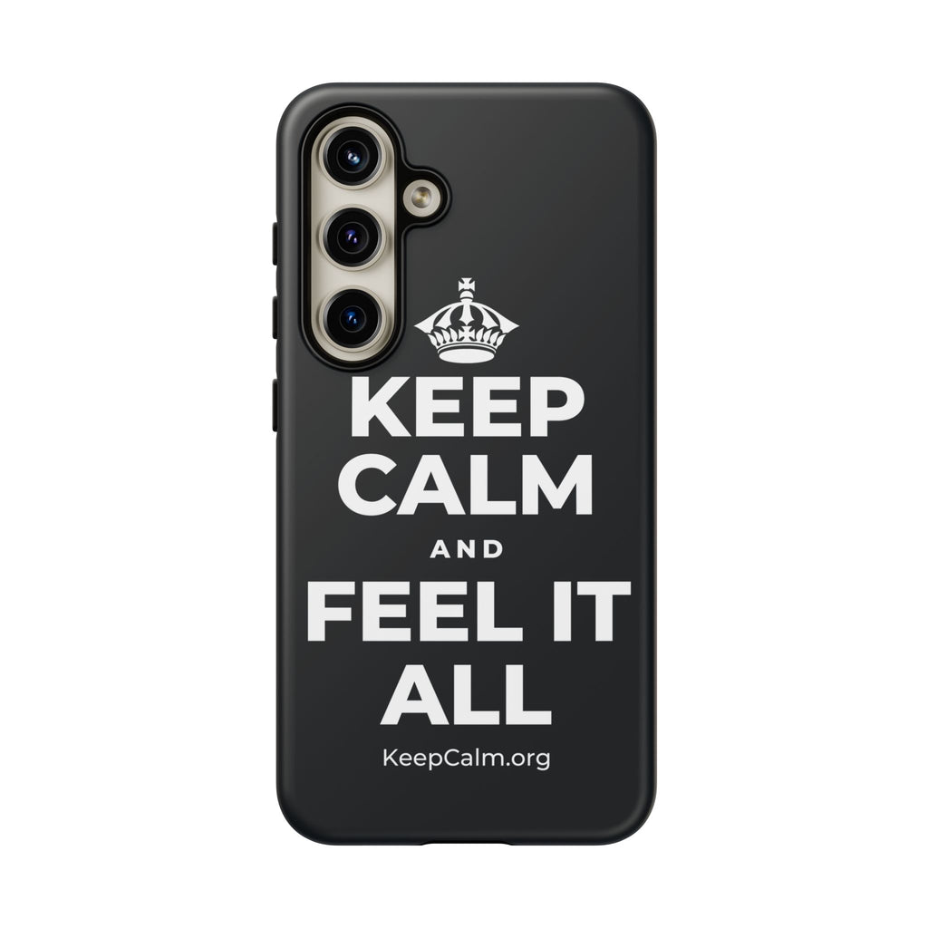 KEEP CALM AND FEEL IT ALL Phone Case (Dark)