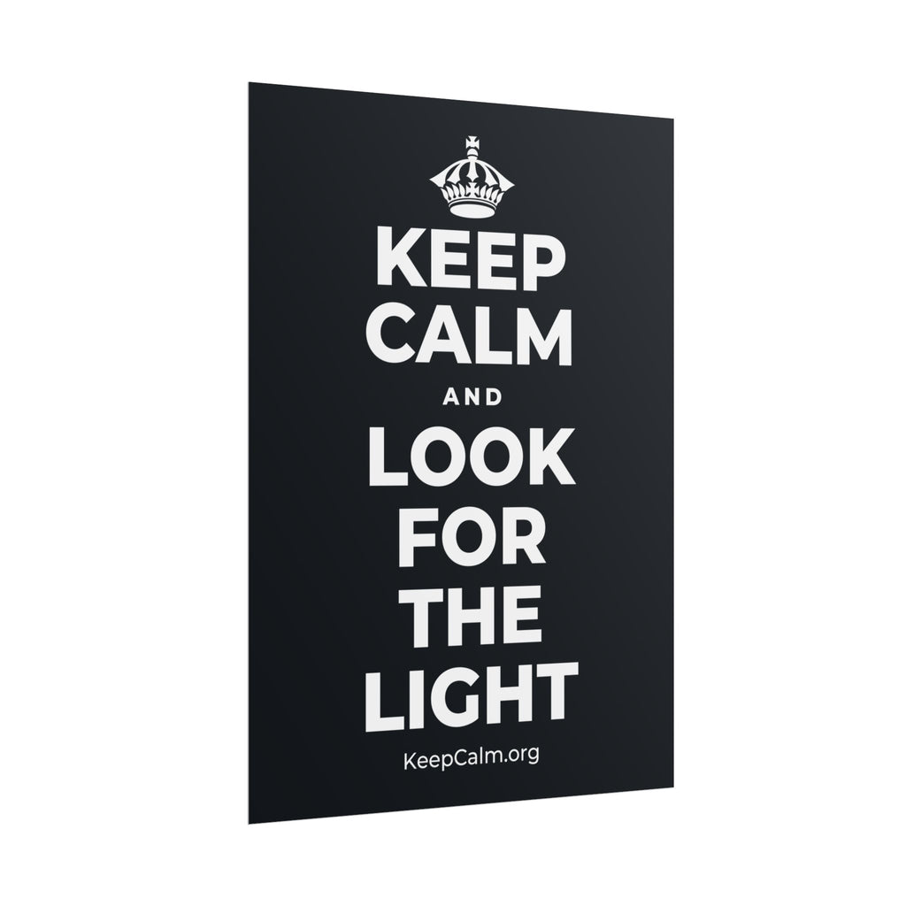 KEEP CALM AND LOOK FOR THE LIGHT Poster (Dark)