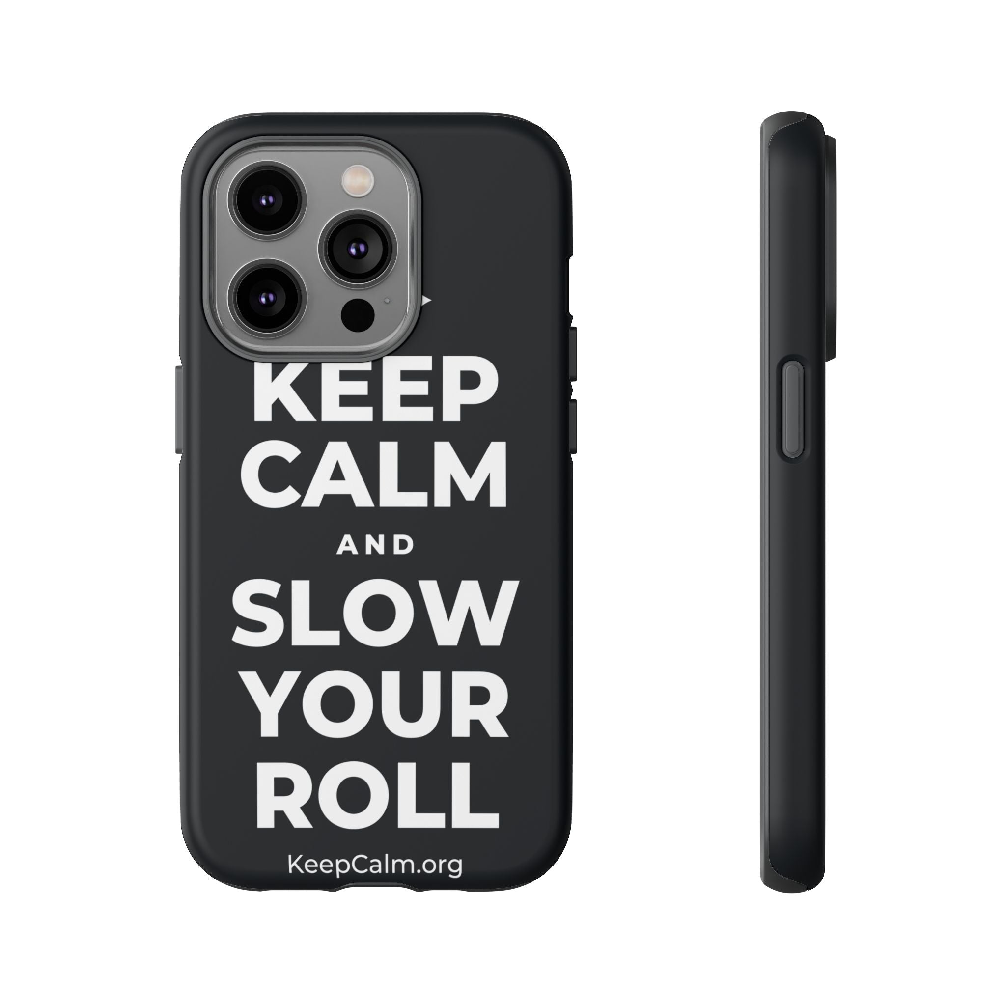 KEEP CALM AND SLOW YOUR ROLL Phone Case (Dark)