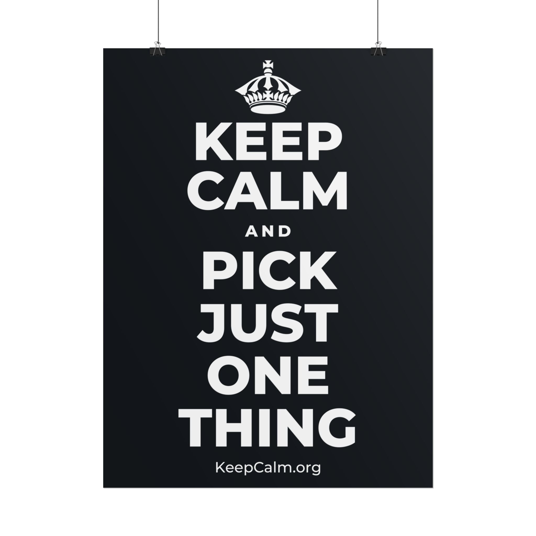 KEEP CALM AND PICK JUST ONE THING Poster (Dark)