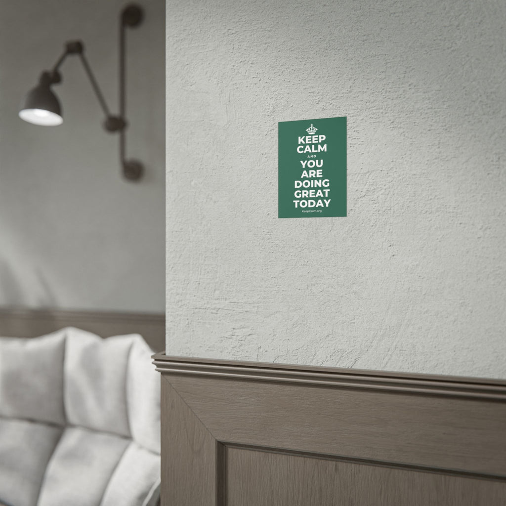 KEEP CALM AND YOU ARE DOING GREAT TODAY Poster