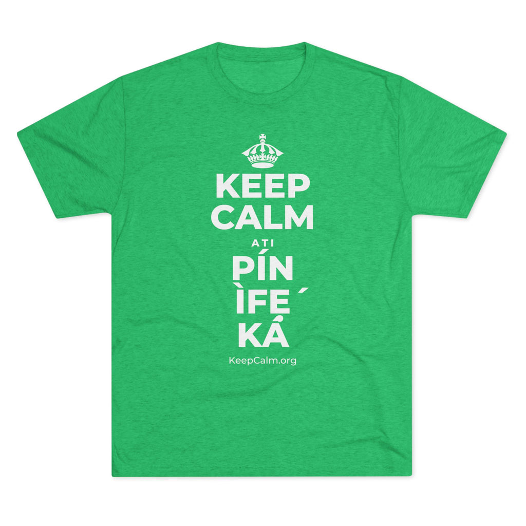 KEEP CALM ATI PÍN ÌFẸ́ KÁ Tri-Blend Tee