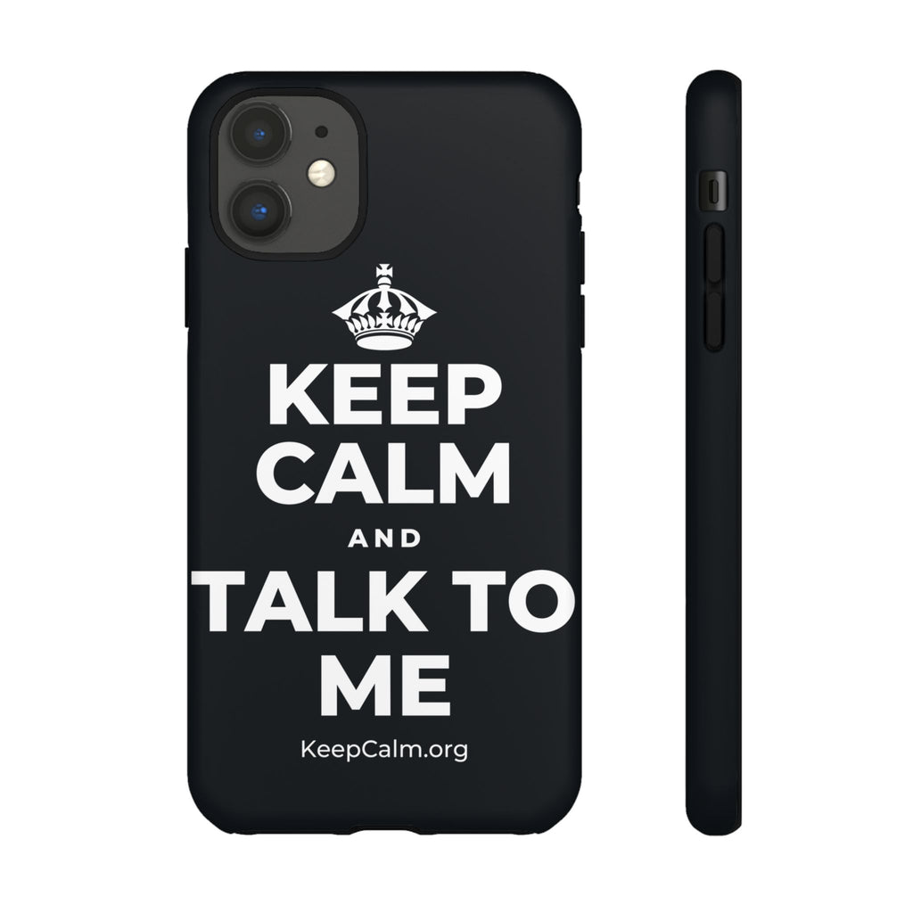 KEEP CALM AND TALK TO ME Phone Case (Dark)